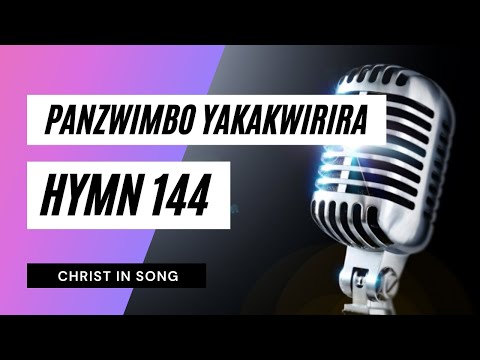 11. PANZWIMBO YAKAKWIRIRA || SDA Hymnal ~ Christ in Song || HYMN 144 || SDA SHONA HYMNS