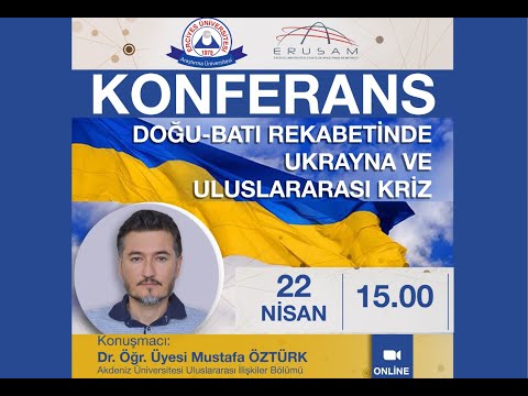 22.04.2021-ERUSAM Konferans: Doğu- Batı Rekabetinde Ukrayna ve Uluslararası Kriz (Dr. Öğr. Üyesi Mustafa ÖZTÜRK)