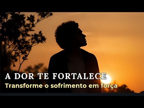 Por que a dor fortalece?