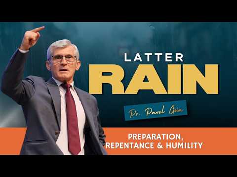Latter Rain Preparation Repentance Humility | Pr. Pavel Goia