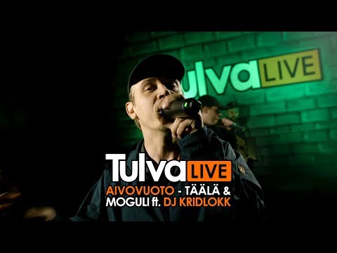 TULVA LIVE #1: Aivovuoto - Täälä/Moguli ft. Dj Kridlokk