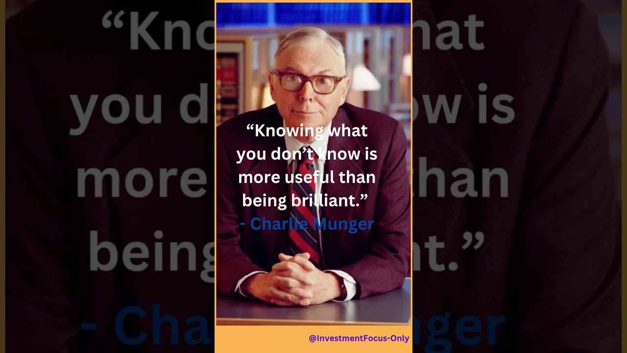 “Knowing what you don’t know is more useful than being brilliant.” - Charlie Munger