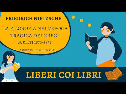 Nietzsche. La filosofia nell'epoca tragica dei greci. La tragedia e la filosofia