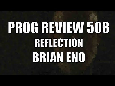 Prog Review 508 - Reflection - Brian Eno