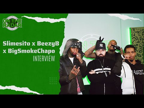 The Slimesito x BeezyB x BigSmokeChapo "On The Radar" Interview