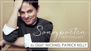 Michael Patrick Kelly | Songpoeten Podcast | Episode 19