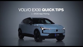 Volvo EX30 Quick Tips - EX30 App Pairing