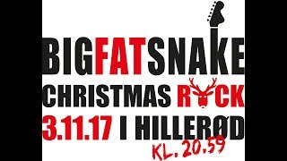 Big Fat Snake J-Dag Hillerød 2017 - Christmas Rock!