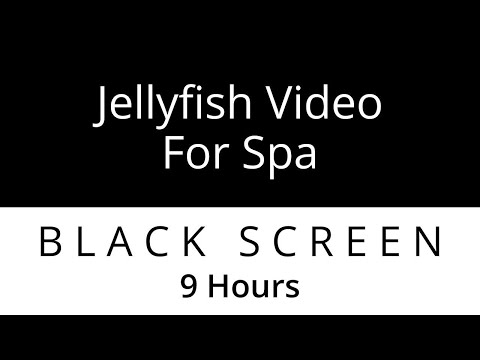 Jellyfish Video For Spa - Meditation Music For Relaxing - Sleeping - 9 Hours - Black Screen Sounds