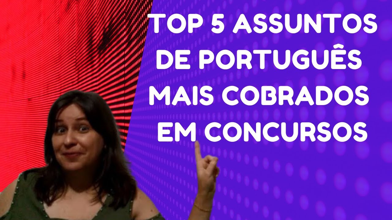 TOP 5 - Português. 5 assuntos mais cobrados em concursos.