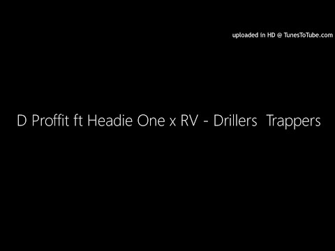 D Proffit ft Headie One x RV - Drillers  Trappers