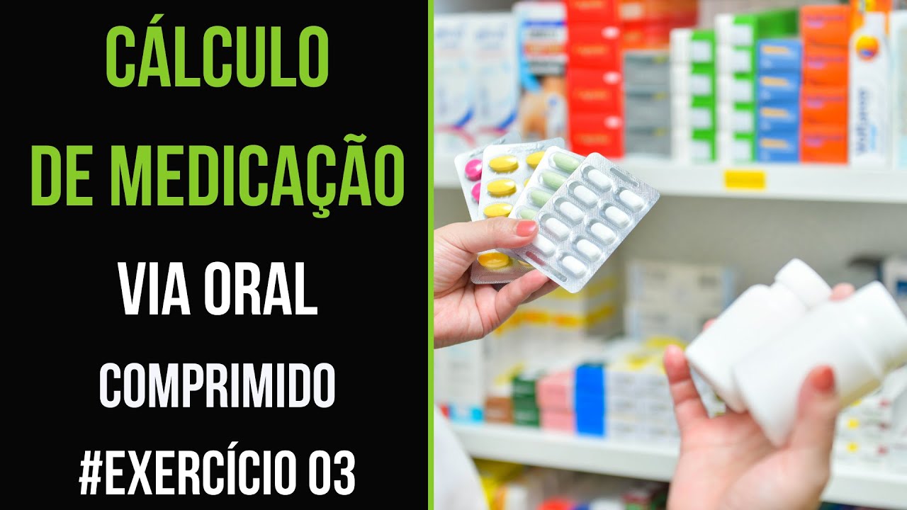 CÁLCULO DE MEDICAÇÃO: VIA ORAL EM COMPRIMIDO - EXERCÍCIO 3