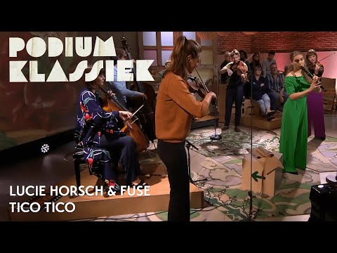 Lucie Horsch & Fuse - Tico Tico | Podium Klassiek