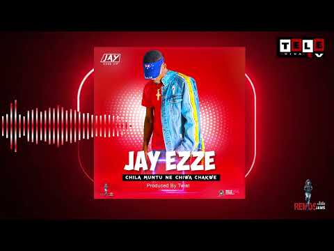 Jay Ezze Chila Muntu Ne Chiwa Chakwe Prod  Twist x Zux