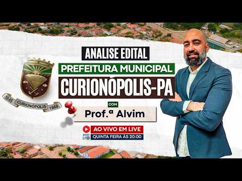 Urgente: Analise de Edital - Concurso Prefeitura de Curionopolis/PA