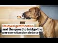 Delayed Gratification And The Quest To Bridge The Person Situation Debate David Epstein