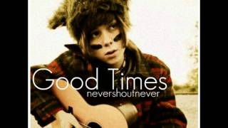 Good Times (original)- Never Shout Never