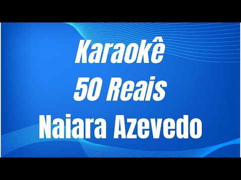 KARAOKÊ - 50 REAIS - NAIARA AZEVEDO (feat. Maiara e Maraísa)