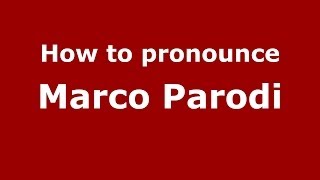 How to pronounce Marco Parodi