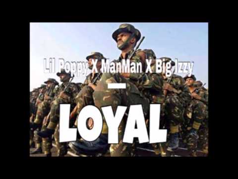 LilPoppy TheRapper X ManMan TheRapper X Big Izzy - Loyal
