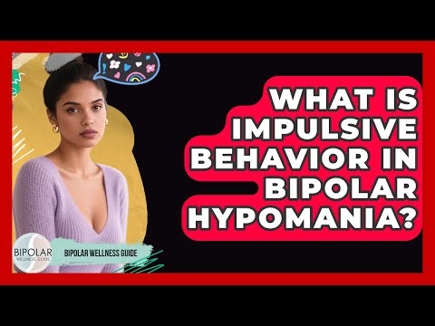 What Is Impulsive Behavior In Bipolar Hypomania? - Bipolar Wellness Guide