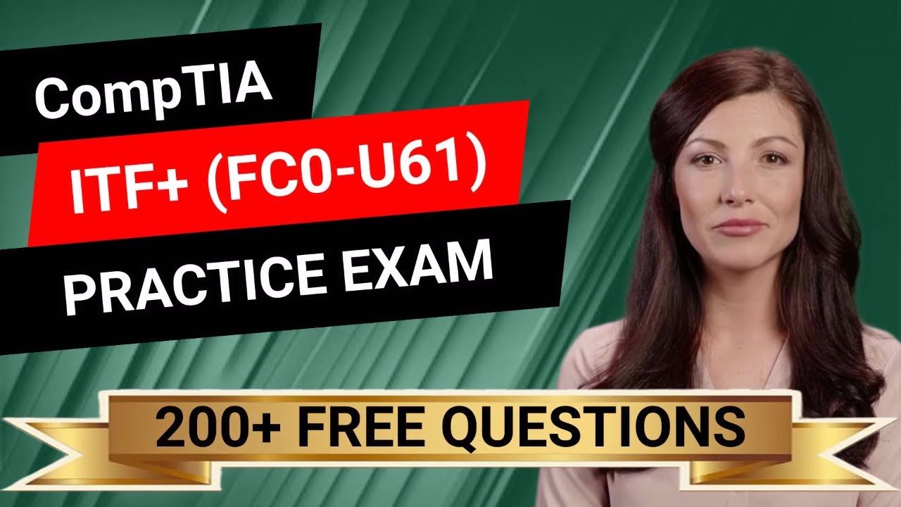 CompTIA ITF+ (FC0-U61) - Full-Length Practice Exam -  Provided FREE By Certification Cynergy