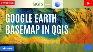 HOW TO ADD GOOGLE EARTH AS BASEMAP IN QGIS