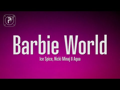 Nicki Minaj & Ice Spice - Barbie World (Lyrics) (with Aqua)