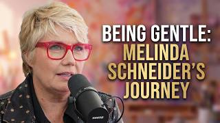 Being Gentle with Yourself with Melinda Schneider
