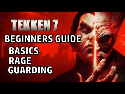 TEKKEN 7 BEGINNERS GUIDE: Beginners, Basics, Rage, Guard