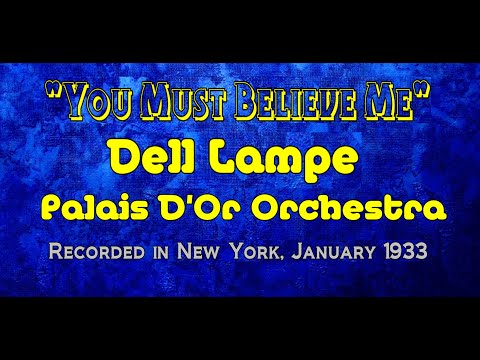 "You Must Believe Me" Dell Lampe Palais D'Or Orchestra 1933