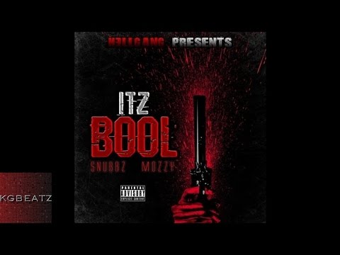 Snubbz X Mozzy - Itz Bool [New 2015]