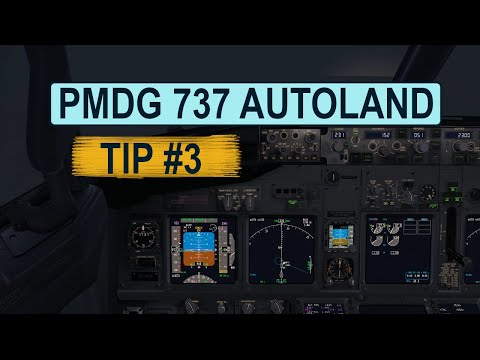 PMDG 737 Autoland Tutorial | Tip 3 Is About MCP Type & The Mode Of Operation Of Autoland.