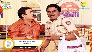Phone Fraud?! | FULL MOVIE | PART 2 | Taarak Mehta Ka Ooltah Chashmah - Ep 749 to 751
