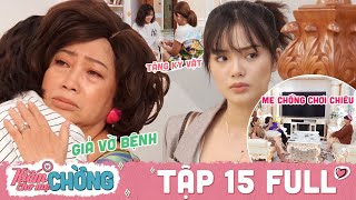 Kiếm Chồng Cho Mẹ Chồng | Tập 15 Full: Sợ con d&acirc;u x&uacute;i con trai ra ở ri&ecirc;ng, mẹ chồng chơi chi&ecirc;u độc