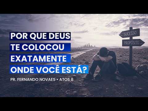 POR QUE DEUS TE COLOCOU EXATAMENTE ONDE VOCÊ ESTÁ? | REV. FERNANDO NOVAES | IPCI