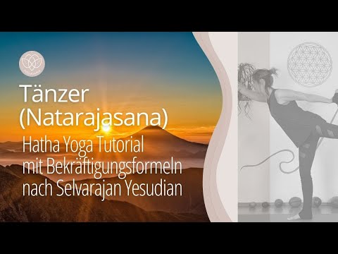 Tänzer (Natarajasana) mit Bekräftigungsformel - Hatha Yoga Tutorial für Anfänger & Wohlbefinden