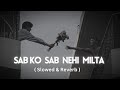 Nehi Milta Bayaan Slowed Reverb Jisko Jo Bhi Milta Hai Mir Fazly Rabby