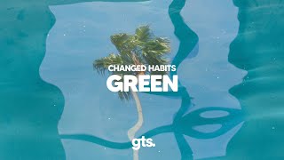 Changed Habits - Green (Lyrics)