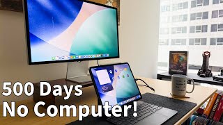 I used an M4 iPad Pro as my ONLY computer for 500 days. Full Review of this experience!
