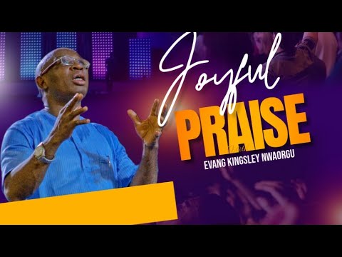 A JOYFUL PRAISE - EVANG KINGSLEY