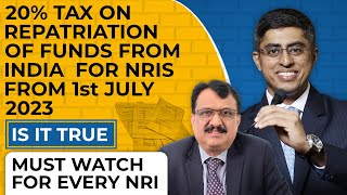 Should NRIs Pay 20% Tax On Repatriation Post 1st July 2023 ? - A Must Watch Episode For All NRIs