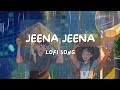 Jeena Jeena LoFi Song Atif Aslam Music Melody