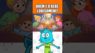 QUEM É O BEBÊ LOBISOMEM? 🐺🍼