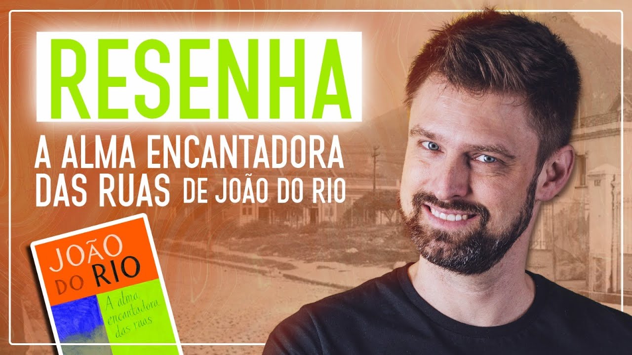 RESUMO da obra A ALMA ENCANTADORA DAS RUAS, de João do Rio | Análise e comentários | Vestibular UFSC
