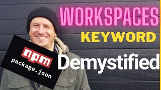 Package JSON Demystified - The &#39;Workspaces&#39; Keyword