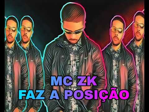 MC ZK - FAZ A POSIÇÃO