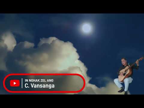 IN NGHAK ZEL ANG // C Vansanga