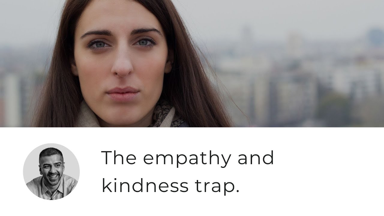 The Empathy & Kindness Trap