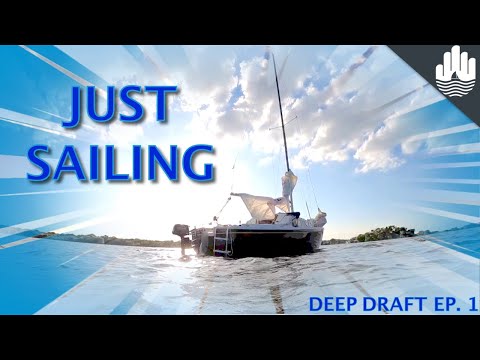 Just Sailing & Music | Deep Draft Ep. 1